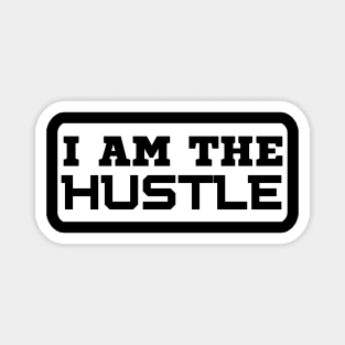 I Am The Hustle Magnet