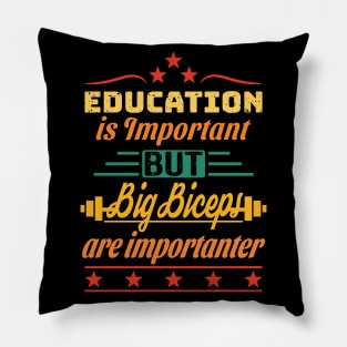 Education is Important but Big Biceps are Importanter Pillow