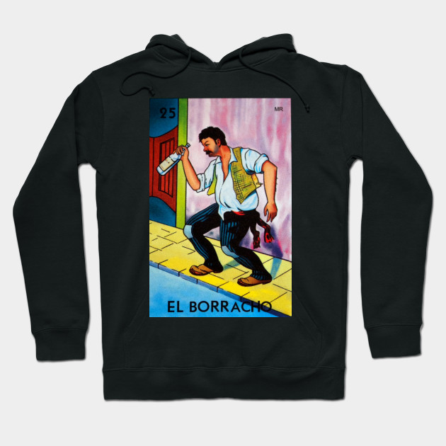 el borracho loteria mexicana loteria mexicana sudadera con gorro