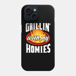 Grillin' With My Homies! BBQ, Grilling, Outdoor Cooking Phone Case