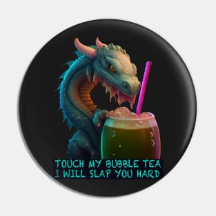 Touch My Bubble Tea I Will Slap You Hard Pin