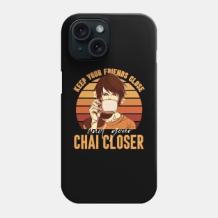 Keep your chai closer Phone Case