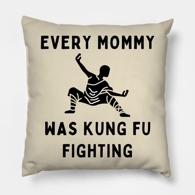 Every mommy was kung fu fighting Pillow by IOANNISSKEVAS