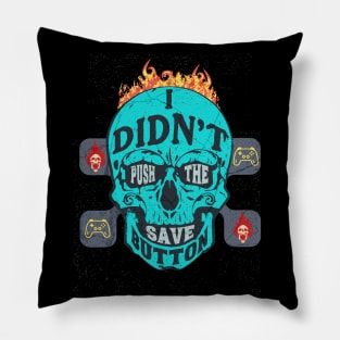 I Didn't Push the Save Button - Gamer Skull Pillow