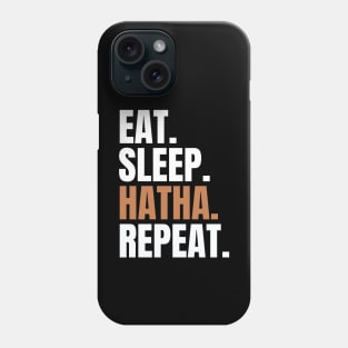 Eat Sleep Hatha Yoga and repeat Phone Case