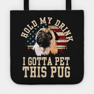 Hold My Drink I Gotta Pet This Pug Tote