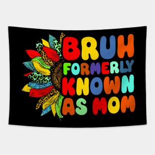 Bruh Formerly Known As Mom Funny Mom Mother's Day Sunflower Tapestry