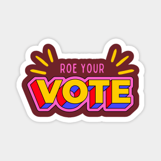 Roe Your Vote Magnet