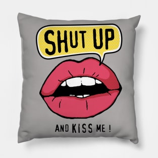 Shut Up and Kiss Me Pillow