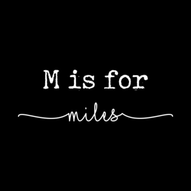 M is for Miles, Miles - Miles - Phone Case