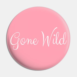 Gone Wild Pin
