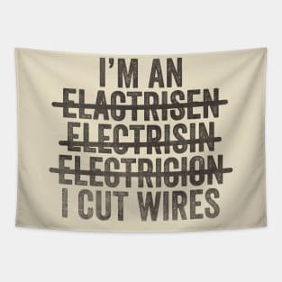 I'm An Electrician I Cut Wires Unisex TShirt, Funny Joke Gift T-Shirt For Electrician Tapestry