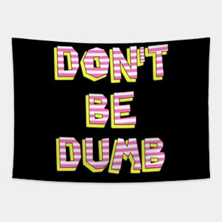 Don't Be Dumb Tapestry