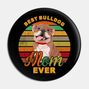 Best Bulldog Mom Ever Pin