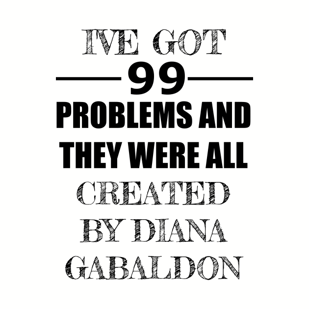 99 Problems - Diana Gabaldon by Carol Oliveira