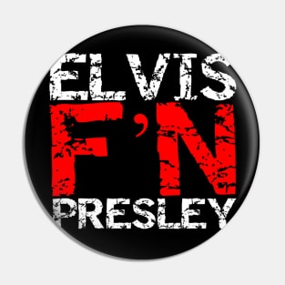 Elvis F'N Presley Pin