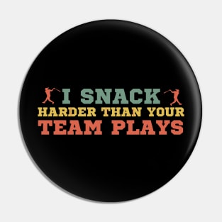 I Snack Harder Than Your Team Plays Softball Baseball Pin