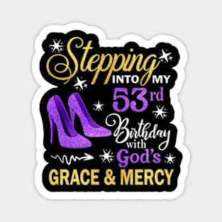 Stepping Into My 53rd Birthday With God's Grace & Mercy Bday Magnet