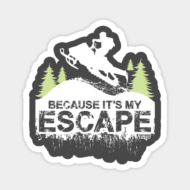 Because Its My Escape Magnet by OffRoadStyles