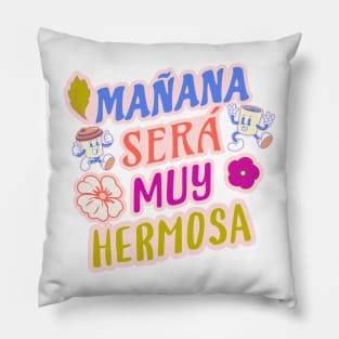 Mañana sera muy hermosa Pillow