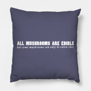 All mushrooms are edible, but... Pillow