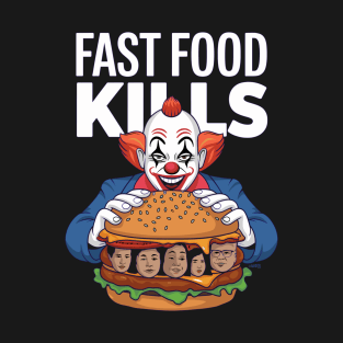 Fast Food Kills T-Shirt