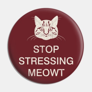 Stop stressing meowt cat t-shirt Pin