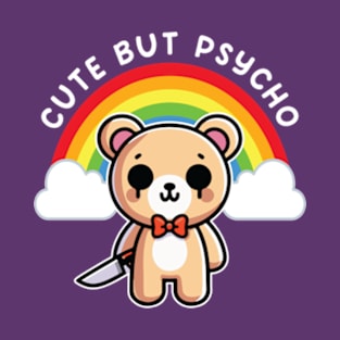 Cute But Psycho Bear Sweet Rainbow T-Shirt