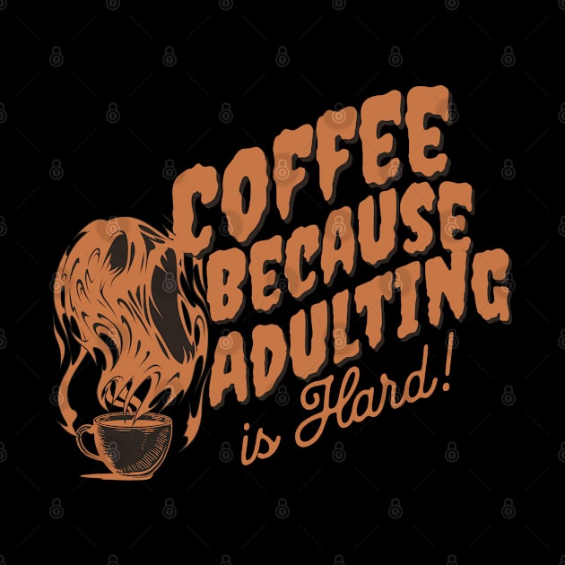 FUNNY COFFEE LOVER, HALLOWEEN COFFEE BECAUSE ADULTING IS HARD by BestCatty 