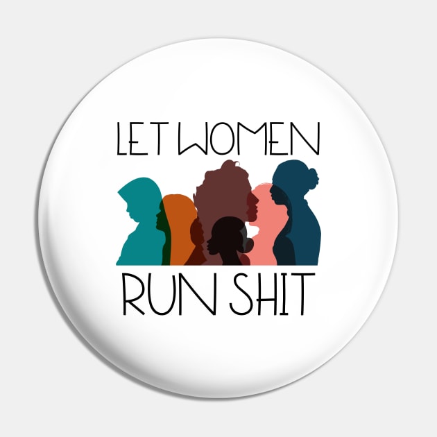 Let Women Run Shit Pin by HobbyAndArt