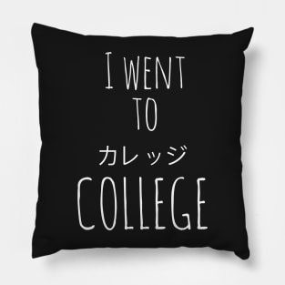 I went to college T-shirt Pillow