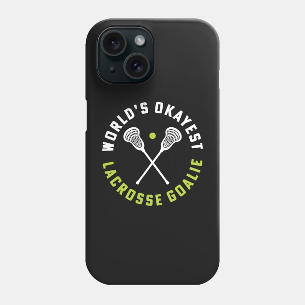 World's Okayest Lacrosse Goalie Girls Lacrosse College Lacrosse Phone Case by PodDesignShop