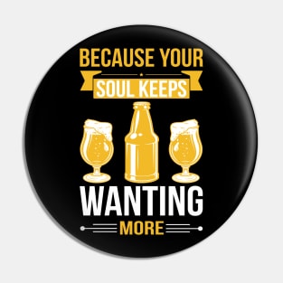 Because Your Soul Keeps Wanting More T Shirt For Women Men Pin