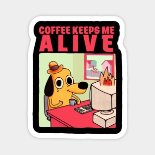 Coffee keeps me alive Magnet