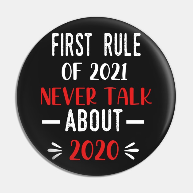 First Rule of 2021 Never Talk About 2020 - Funny 2021 Gift Quote  - 2021 New Year Toddler Gift Pin by WassilArt