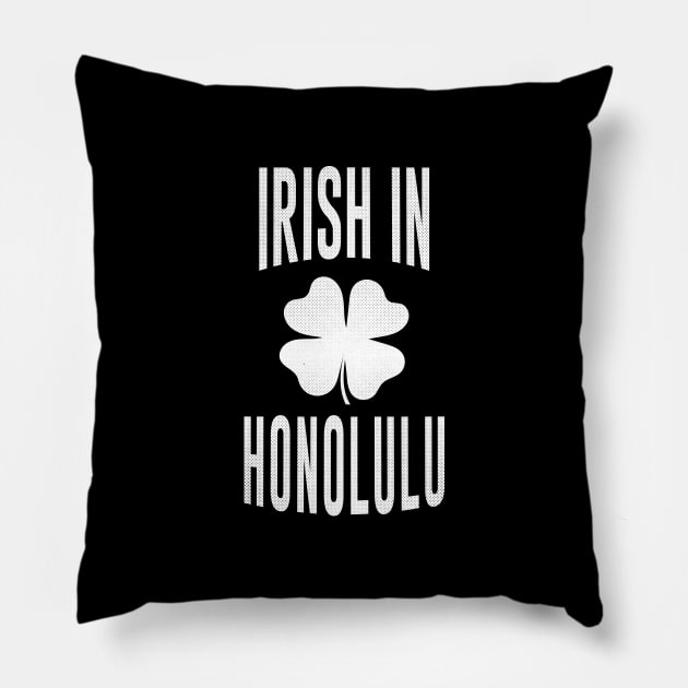 Honolulu, Hawaii - HI Irish St Patrick's Day Pillow by thepatriotshop