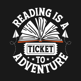 Reading Is A Ticket To Adventure T-Shirt T-Shirt