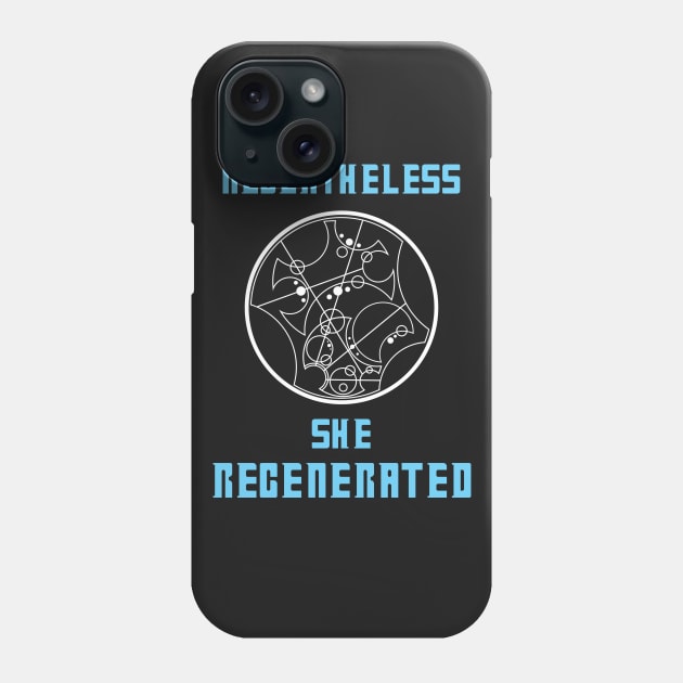 Nevertheless She Regenerated - Dark Phone Case by CaptainsLady