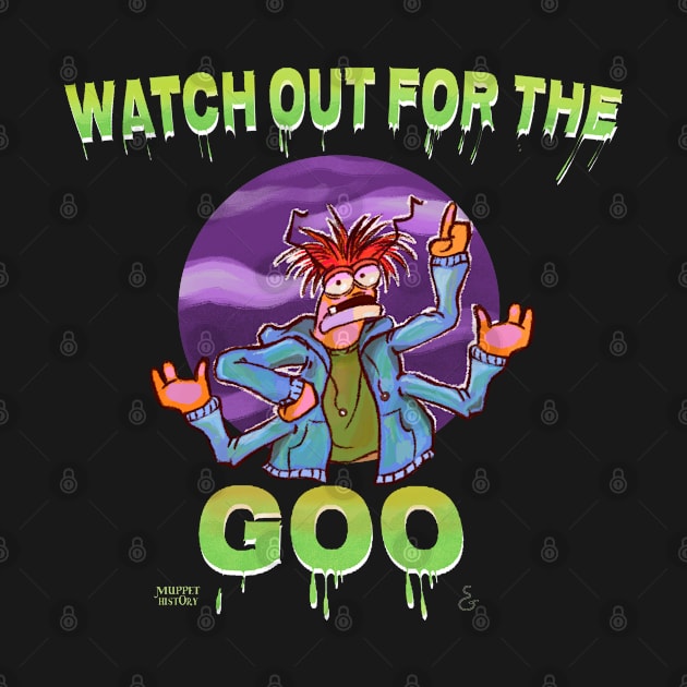 Watch Out For the Goo! by Muppet History