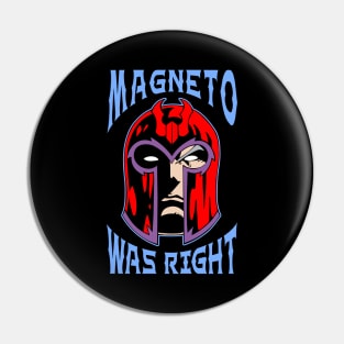 Magneto was right Pin
