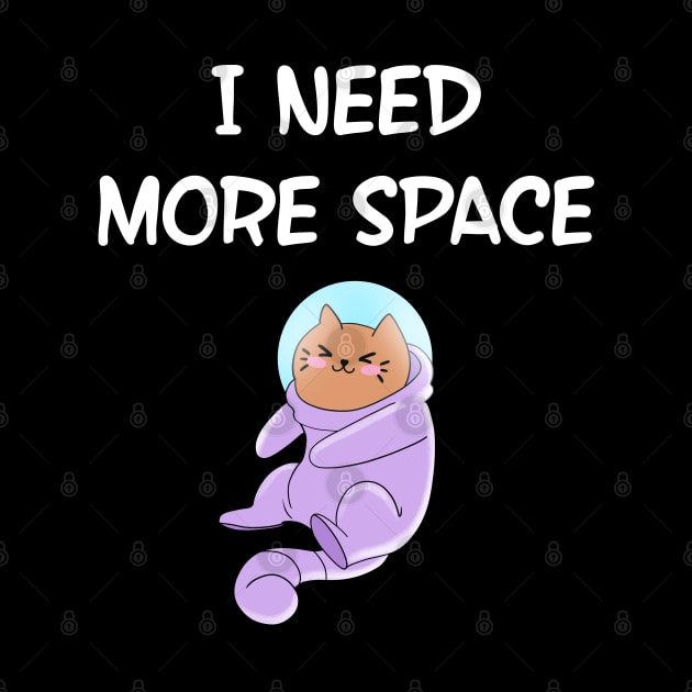 I need more space. Social distancing, dude. Better safe than sorry. Cute astronaut cat in space suit cartoon. Funny quote. 2020 quarantine life. Respect my space. by IvyArtistic