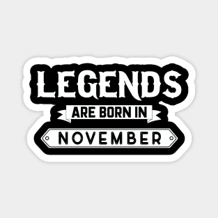 Legends Are Born In November Magnet