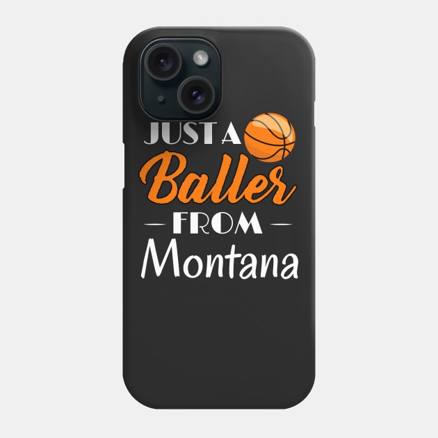 Just a Baller from Montana Basketball Player T-Shirt Phone Case by GreenCowLand