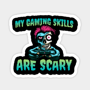 My Gaming Skills Are Scary Magnet