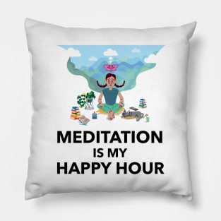 Meditation Is My Happy Hour Pillow