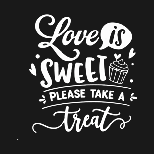 Love Is Sweet Please Take a Treat T-Shirt