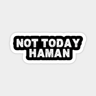 Purim Shirt - Not Today Haman Costume Magnet