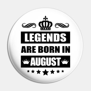 Legends Are born In August Pin