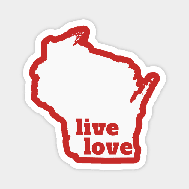 Wisconsin - Live Love Wisconsin Magnet by Yesteeyear