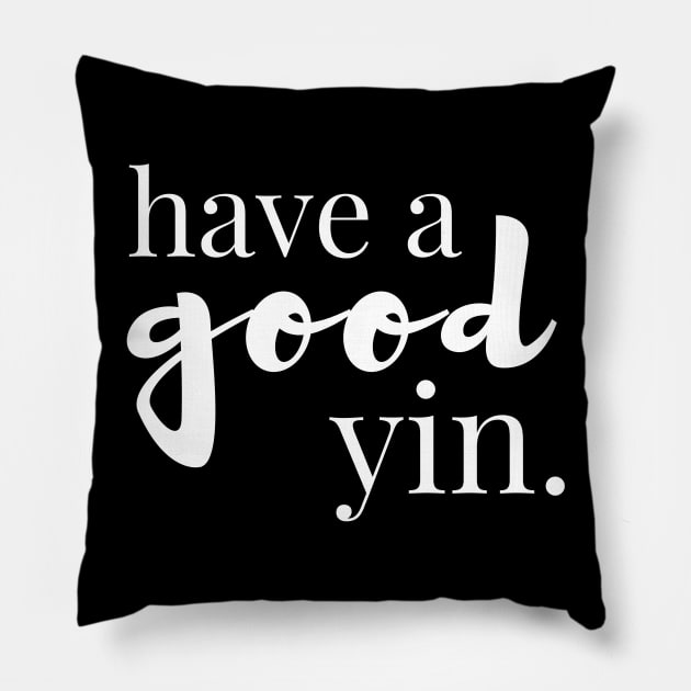 Have a Good Yin - A Great Scottish Way to Wish Someone a Wonderful Day Pillow by tnts